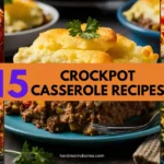 15 Easy Homemade Crockpot Casserole Recipes