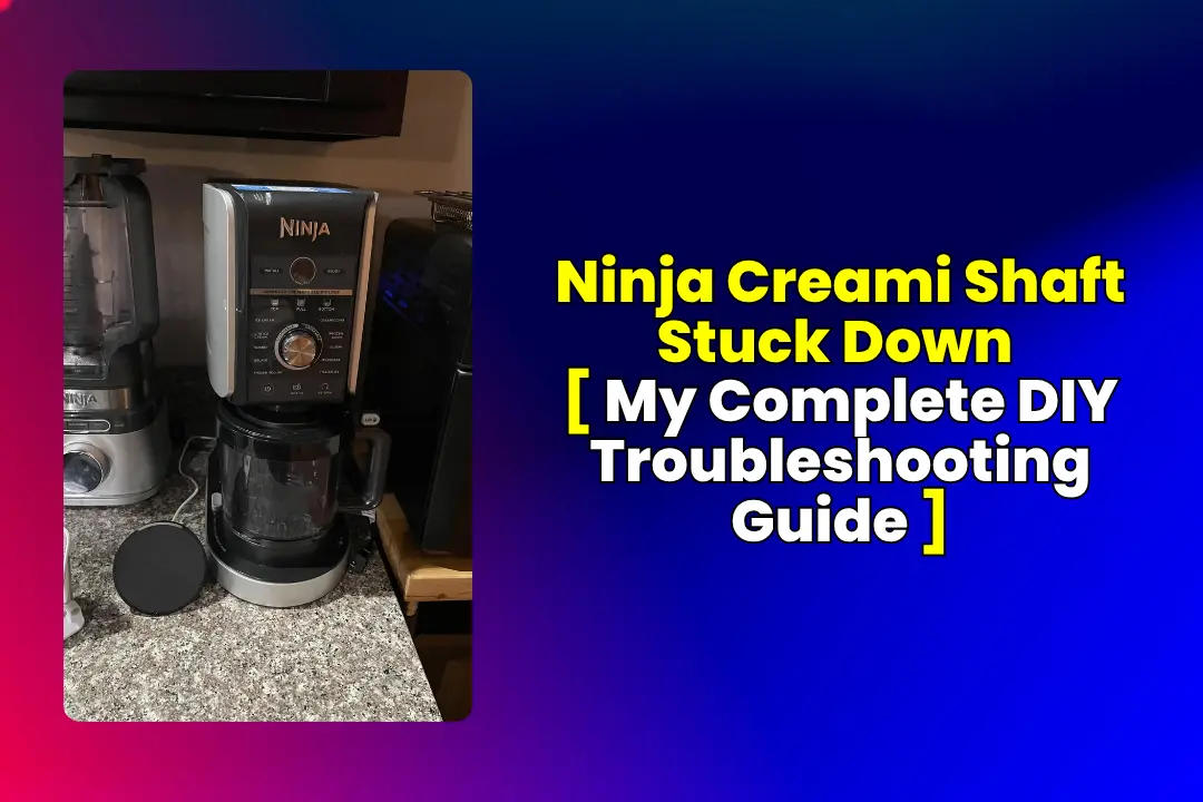 Ninja Creami Shaft Stuck Down